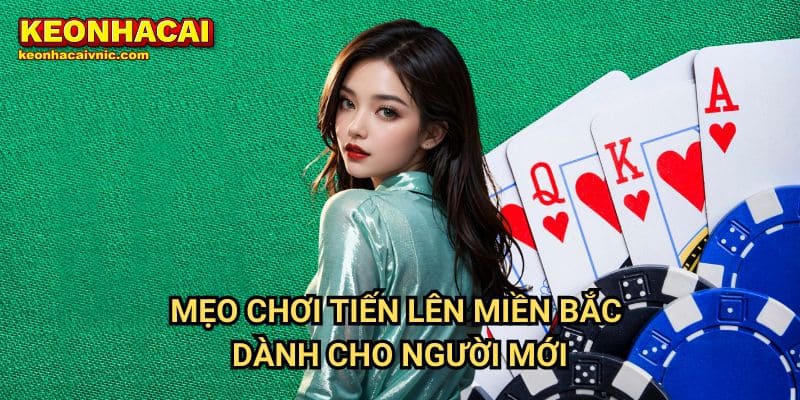 Mẹo Chơi Tiến Lên Miền Bắc Dành Cho Người Mới