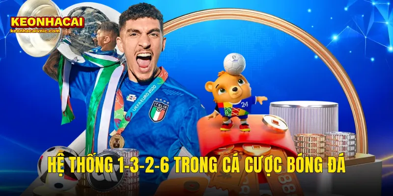 hệ thống 1-3-2-6 trong cá cược bóng đá